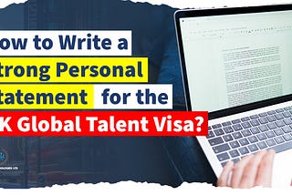 How to Write a Strong Personal Statement for the UK Global Talent Visa?