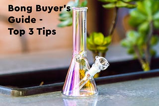 The Ultimate Bong Buying Guide for Beginners | Cannabox