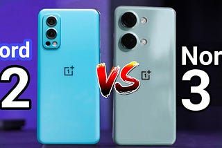 OnePlus Nord 3 vs OnePlus Nord 2: What Has Turned Better?