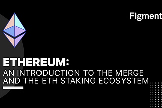 Ethereum: An Introduction to The Merge and the ETH Staking Ecosystem