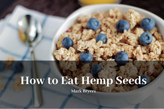 How to Eat Hemp Seeds
