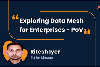 Exploring Data Mesh — PoV | Factspan
