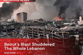 Beirut Blast shuddered the whole of Lebanon | The News Loop