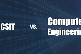 My thoughts: Studying CSIT vs Computer Engineering