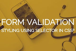 Form Validation Styling Using Selector in CSS 3