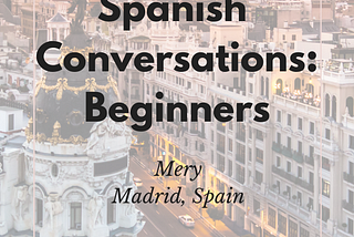 Spanish for Beginners Conversations | Mery Tenerife, España