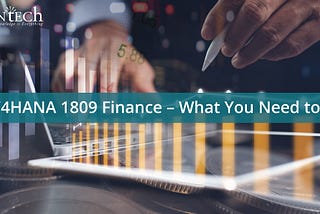 SAP S/4HANA 1809 Finance — What You Need to Know