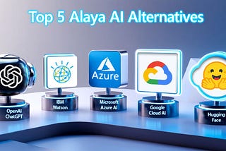 Top 5 Alaya AI Alternatives and Competitors