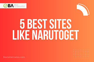 5 Best Sites Like Narutoget