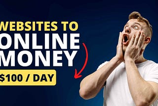 The 6 Easiest And Most Lucrative Websites Which Help You Make $100 Per Day