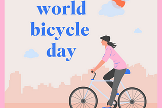 Celebrating World Bicycle Day: Why We Ride