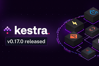 Kestra 0.17.0