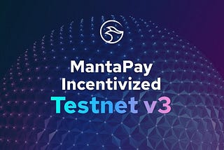 MantaPay v3 Teşvikli Testneti Geldi