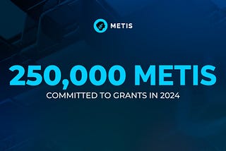 Metis выделяет 250 000 токенов в качестве грантов на развитие экосистемы в 2024 году и открывает…