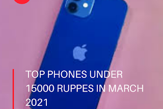 Best Mobile phones under 15000 rupees in India for March 2021!