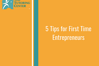 5 Tips for First Time Entrepreneurs