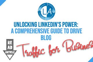 Unlocking LinkedIn’s Power: A Comprehensive Guide to Drive Blog