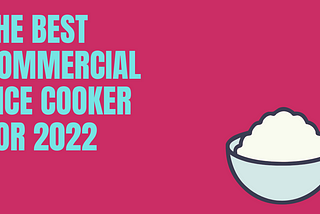The Best Commercial Rice Cooker for 2022. ( Reviews )