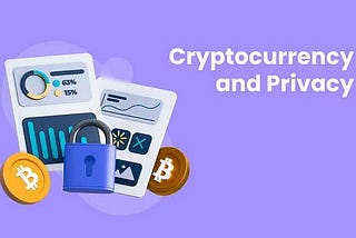 Cryptocurrency and Privacy: What’s the State of Affairs Today?