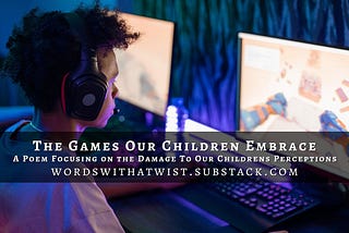 The Games Our Children Embrace