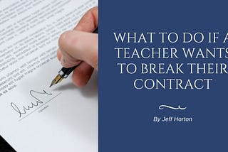 What to Do if a Teacher Wants to Break Their Contract | Jeff Horton