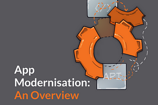 App Modernisation: An Overview