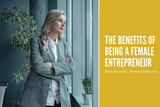 The Benefits of Being a Female Entrepreneur | Ferne Kornfeld |Pal