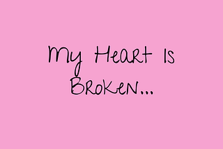 Title: My Heart Is Broken…