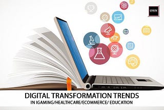 DIGITAL TRANSFORMATION TRENDS — ‘Enhances business workflow and gives an organisation a chance to…