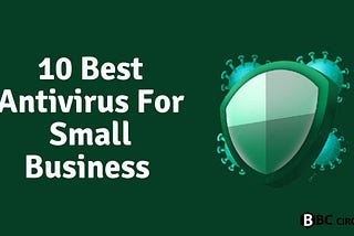 10 Best Antivirus For Small Business 2021 — BBCCircle