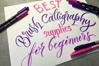 Best Brush Calligraphy Supplies for Beginners