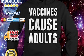 Vaccines cause adults shirt