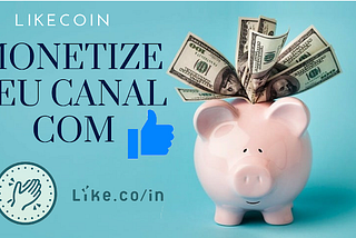 Likecoin — Monetize Seu Canal Com Like (2019)