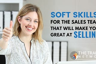 Soft Skills for the Sales Team that will make You Great at Selling