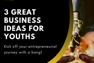 3 Great Business Ideas for Youths👥