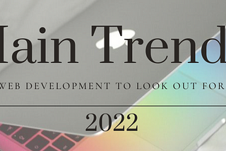 Top 8 Web Development Trends in 2022