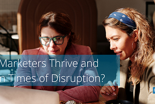 How Can Marketers Thrive and Innovate in Times of Disruption with Salesforce Marketing Cloud?