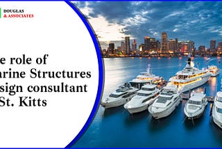 The role of Marine Structures Design Consultant in St. Kitts