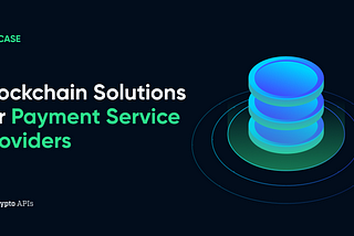 Blockchain Solutions for Payment Service Providers