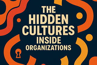 Hidden Cultures Inside Organizations