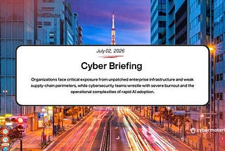 Cyber Briefing: 2026.07.02