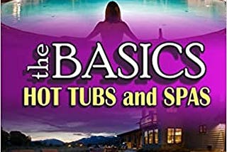 READ/DOWNLOAD#& theBASICS: Hot Tubs and Spas FULL