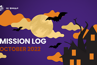 IX Swap Mission Log — October 2022