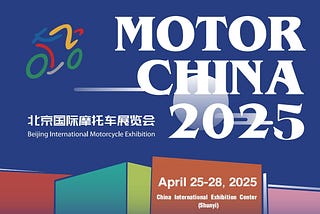 2025 Beijing International Motorcycle Exhibition （MOTOR CHINA) Scheduled for April 25–28