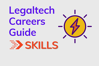 Legaltech Careers Guide: The 21 skills of Legaltech, Ops & Innovation roles
