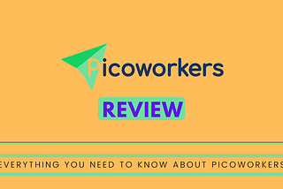 Picoworkers Review: Everything You Need to Know About Picoworkers