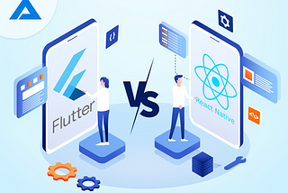 Flutter vs. React Native: Which Cross-Platform Framework is Best for Your App Development Needs?