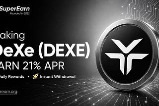 Staking DeXe (DEXE) and Earn Up to 21% APR