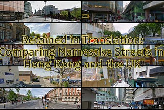 Retained in Translation: Comparing Namesake Streets of Hong Kong and the UK