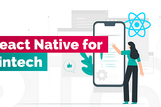 4 Reasons to choose React Native For Fintech App Development